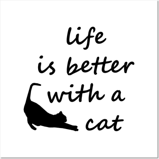 Life Is Better With A Cat Posters and Art